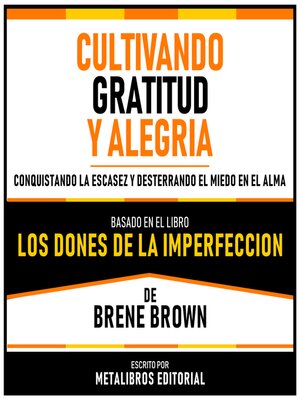 cover image of Cultivando Gratitud Y Alegria--Basado En El Libro Los Dones De La Imperfeccion De Brene Brown
